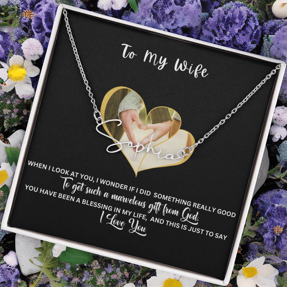 To My Wife | You Have Been A Blessing In My Life | Signature Name Necklace